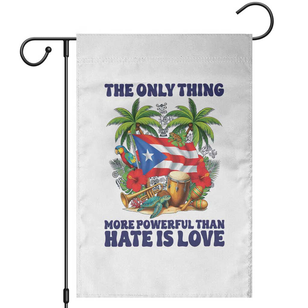 The Only Thing More Powerful Than Hate Is Love Puerto Rico Garden Flag Unity and Love Boricua Heritage Pride