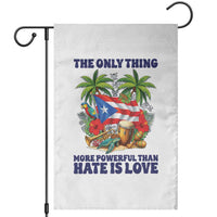The Only Thing More Powerful Than Hate Is Love Puerto Rico Garden Flag Unity and Love Boricua Heritage Pride