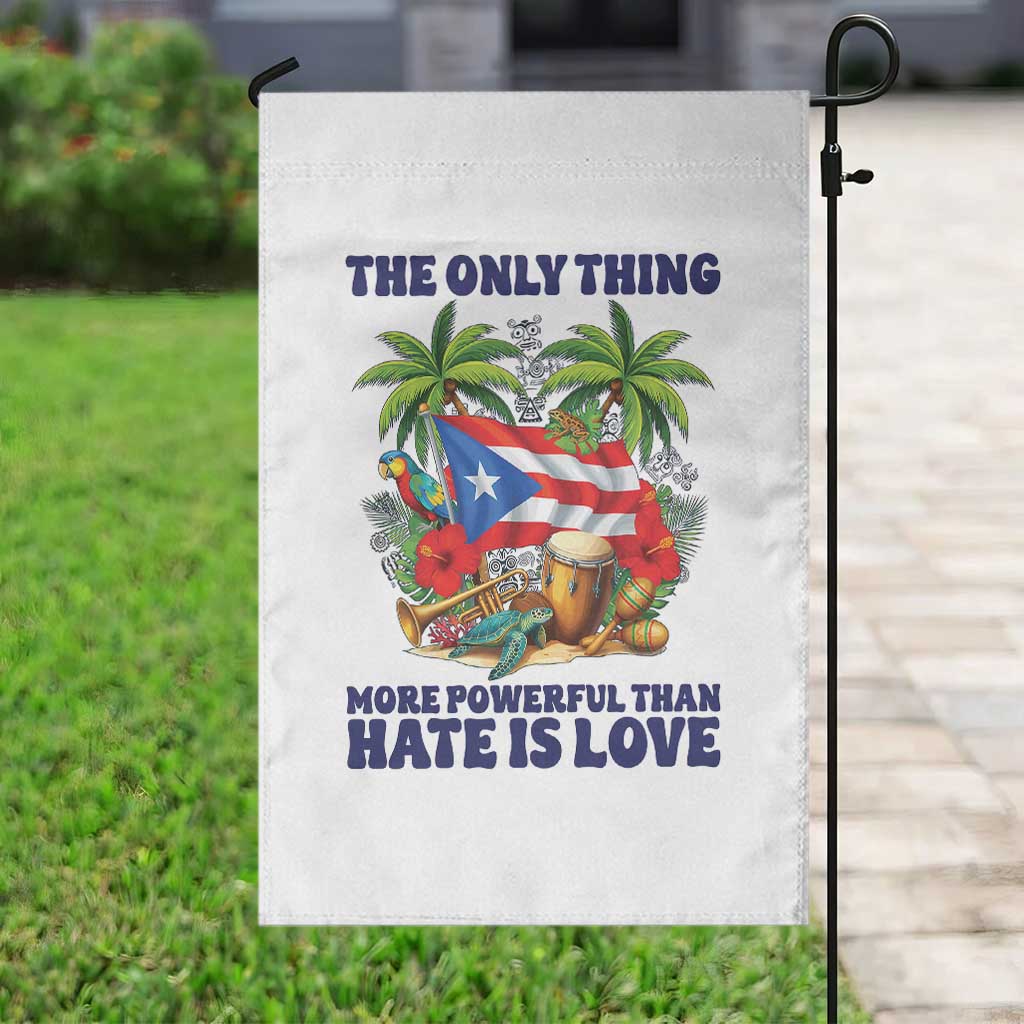 The Only Thing More Powerful Than Hate Is Love Puerto Rico Garden Flag Unity and Love Boricua Heritage Pride