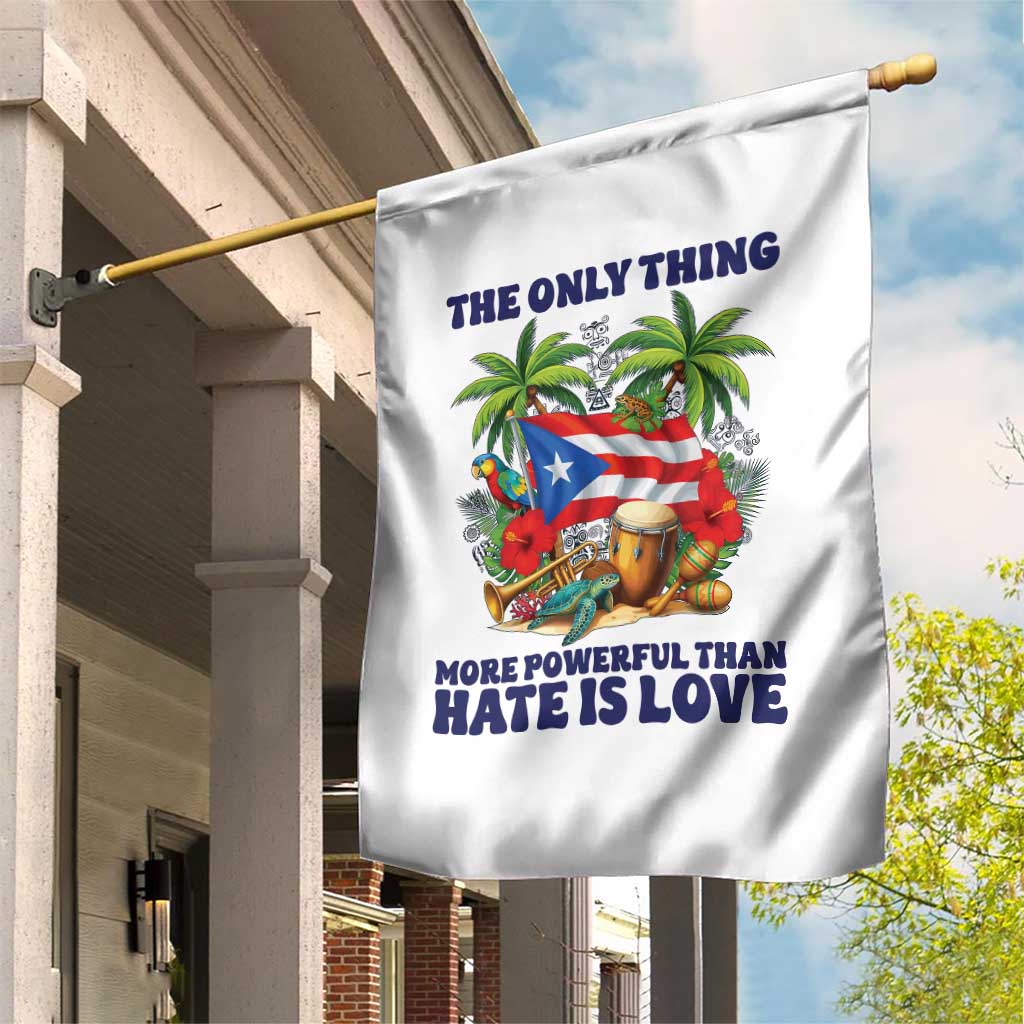 The Only Thing More Powerful Than Hate Is Love Puerto Rico Garden Flag Unity and Love Boricua Heritage Pride