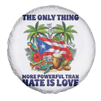 The Only Thing More Powerful Than Hate Is Love Puerto Rico Spare Tire Cover Unity and Love Boricua Heritage Pride