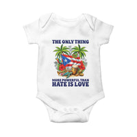 The Only Thing More Powerful Than Hate Is Love Puerto Rico Baby Onesie Unity and Love Boricua Heritage Pride