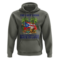 The Only Thing More Powerful Than Hate Is Love Puerto Rico Hoodie Unity and Love Boricua Heritage Pride