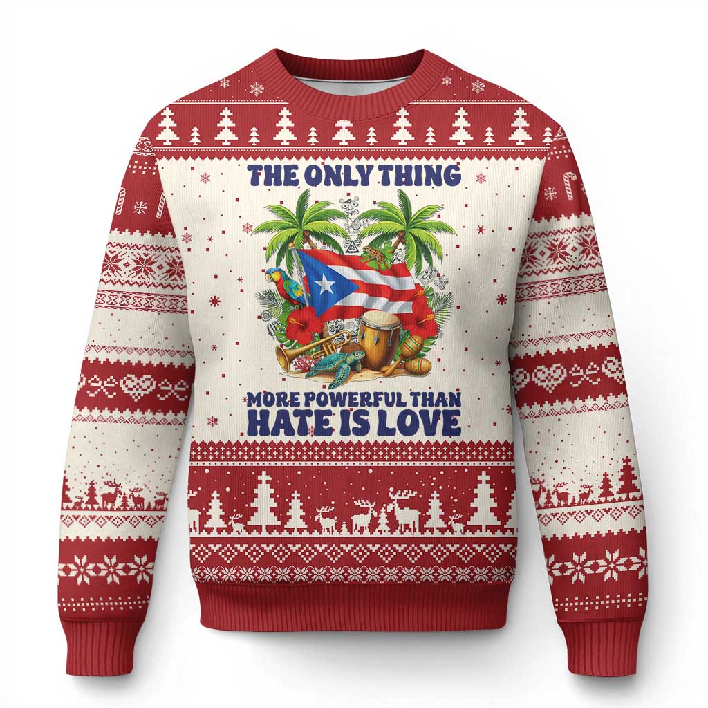 The Only Thing More Powerful Than Hate Is Love Puerto Rico Ugly Christmas Sweater Unity and Love Boricua Heritage Pride