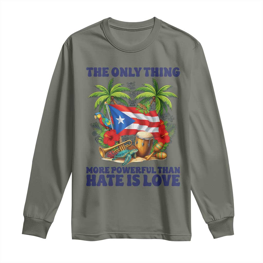 The Only Thing More Powerful Than Hate Is Love Puerto Rico Long Sleeve Shirt Unity and Love Boricua Heritage Pride