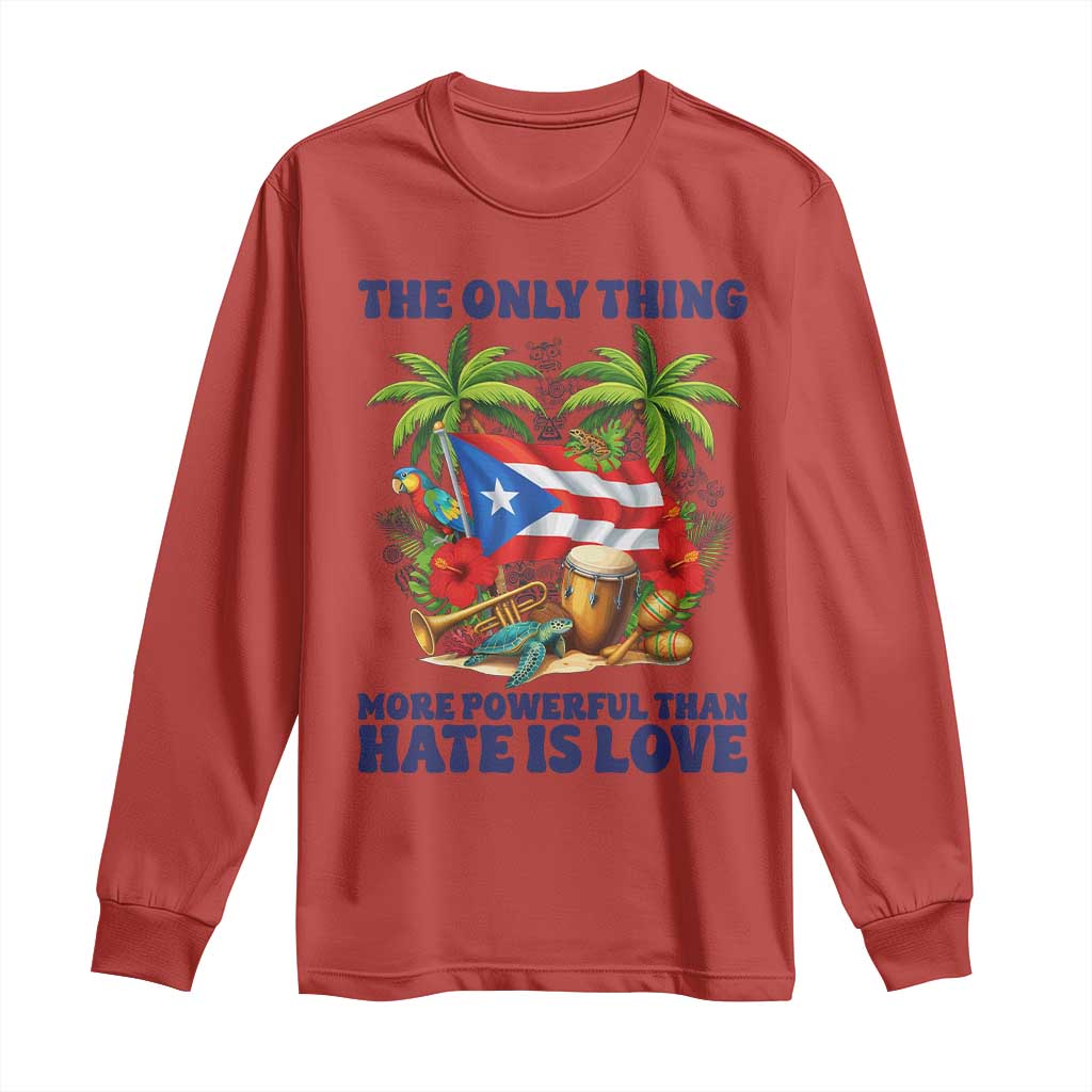 The Only Thing More Powerful Than Hate Is Love Puerto Rico Long Sleeve Shirt Unity and Love Boricua Heritage Pride