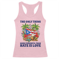 The Only Thing More Powerful Than Hate Is Love Puerto Rico Racerback Tank Top Unity and Love Boricua Heritage Pride