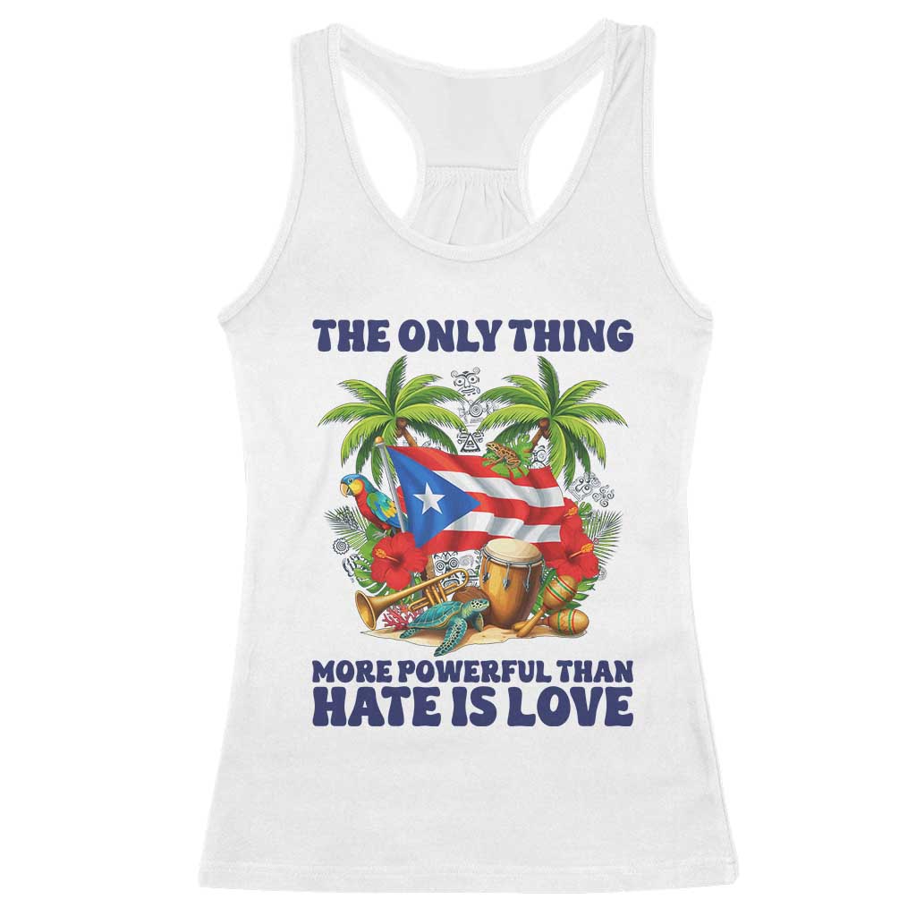 The Only Thing More Powerful Than Hate Is Love Puerto Rico Racerback Tank Top Unity and Love Boricua Heritage Pride