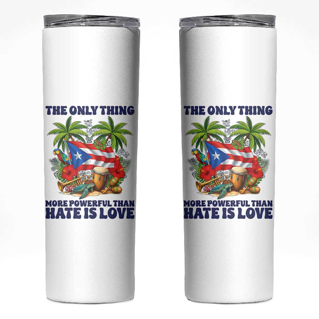 The Only Thing More Powerful Than Hate Is Love Puerto Rico Skinny Tumbler Unity and Love Boricua Heritage Pride