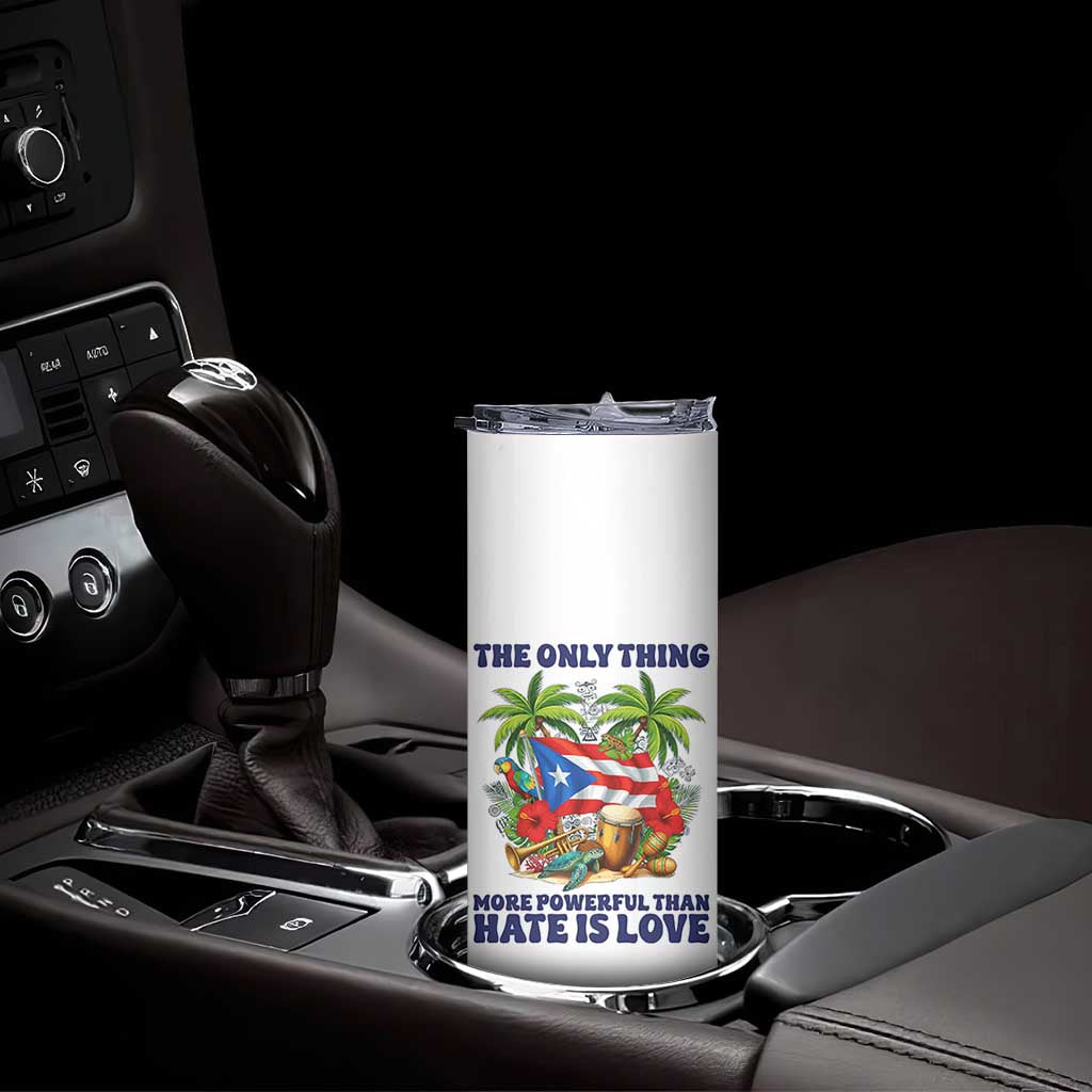 The Only Thing More Powerful Than Hate Is Love Puerto Rico Skinny Tumbler Unity and Love Boricua Heritage Pride