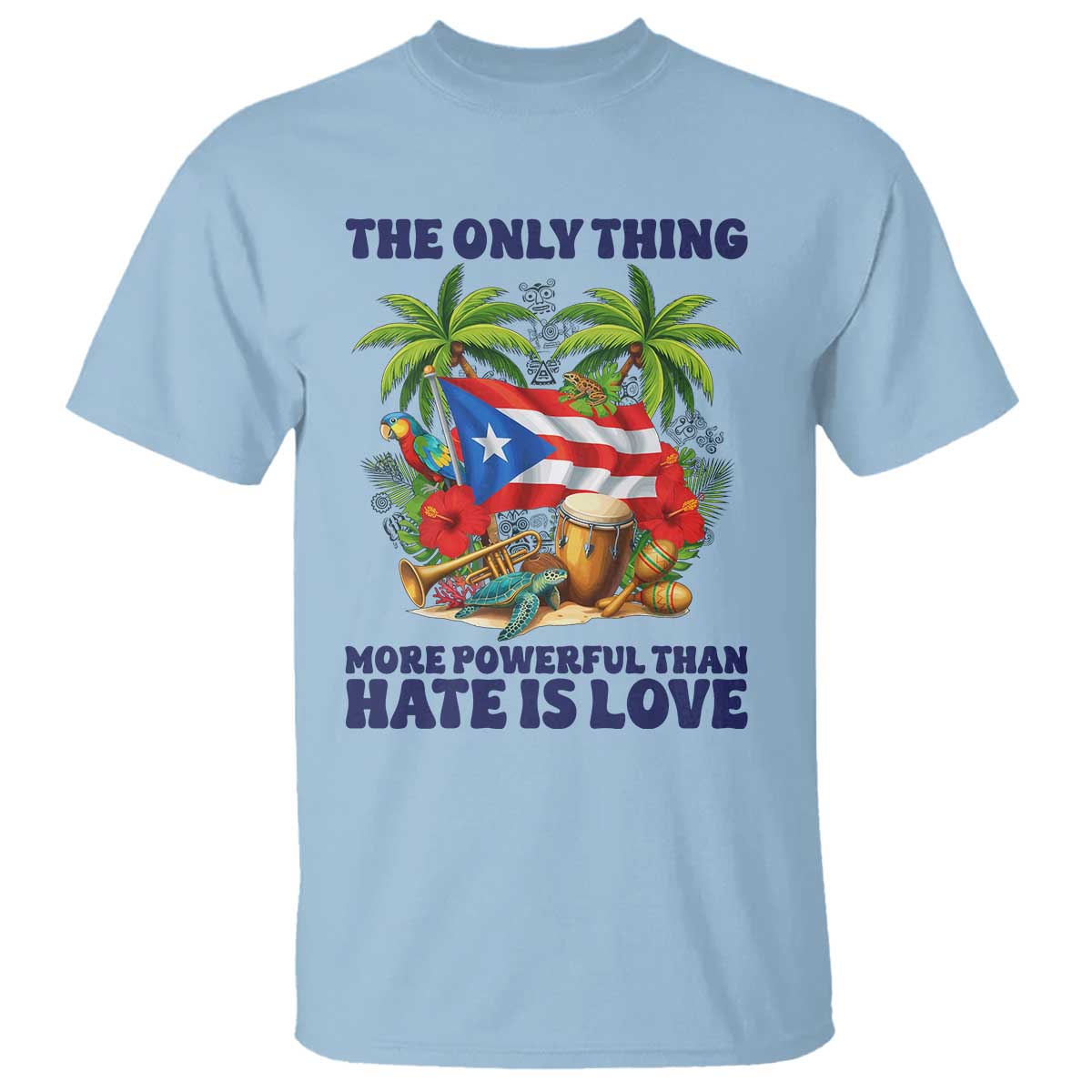 The Only Thing More Powerful Than Hate Is Love Puerto Rico T Shirt Unity and Love Boricua Heritage Pride