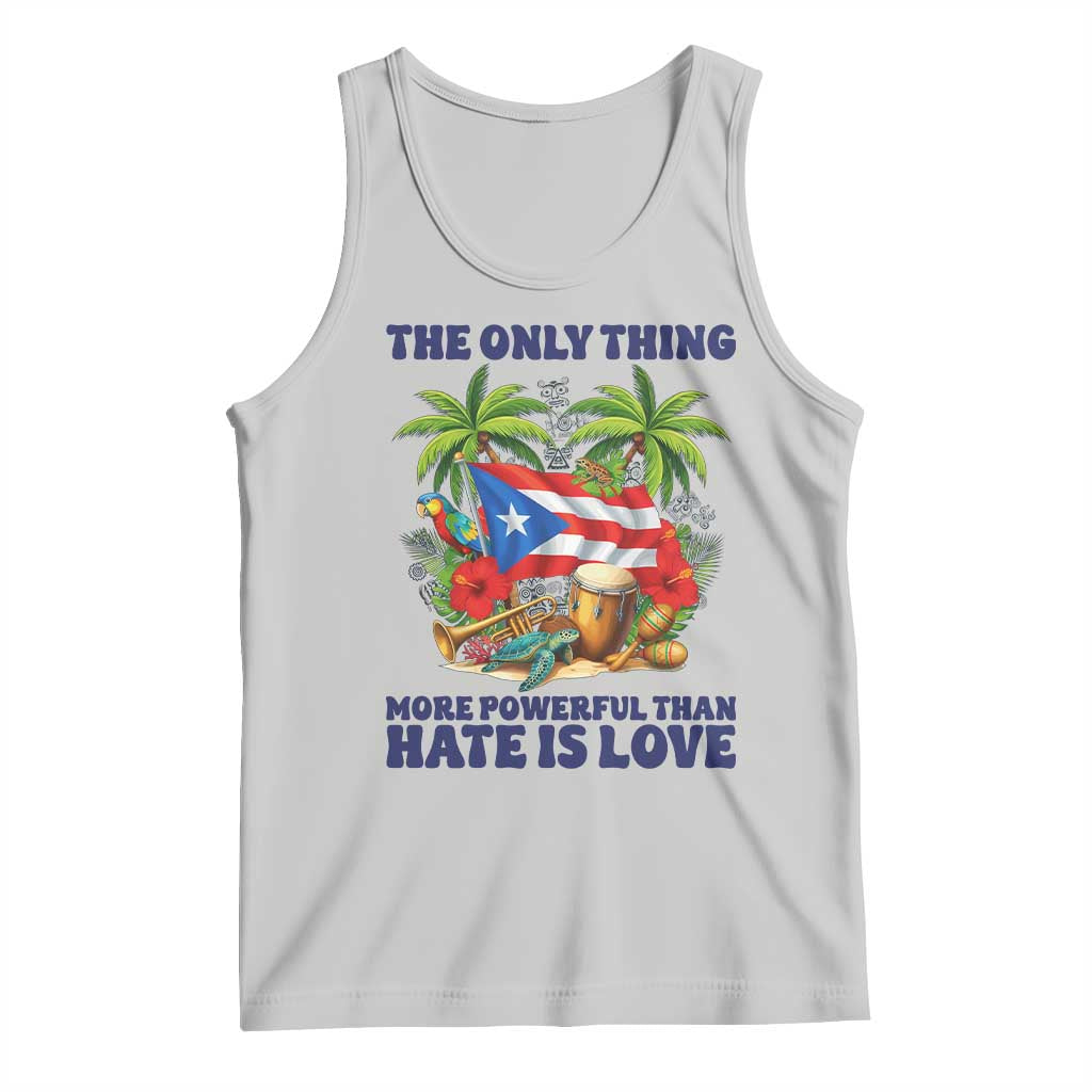 The Only Thing More Powerful Than Hate Is Love Puerto Rico Tank Top Unity and Love Boricua Heritage Pride