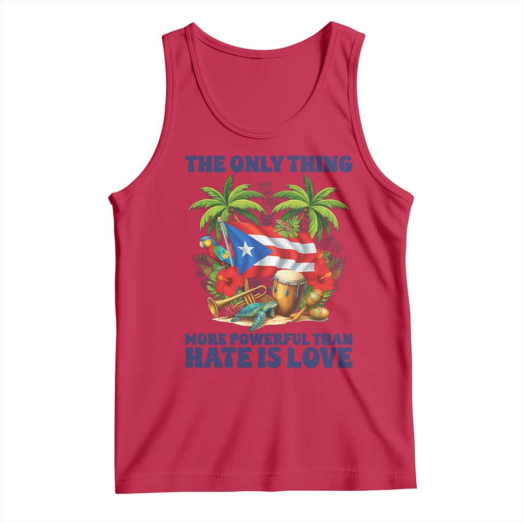 The Only Thing More Powerful Than Hate Is Love Puerto Rico Tank Top Unity and Love Boricua Heritage Pride