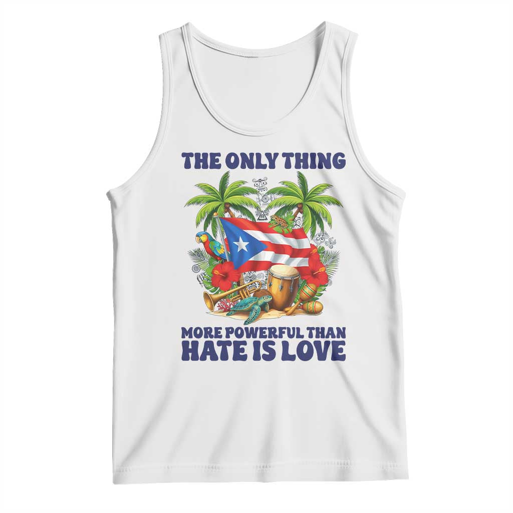 The Only Thing More Powerful Than Hate Is Love Puerto Rico Tank Top Unity and Love Boricua Heritage Pride