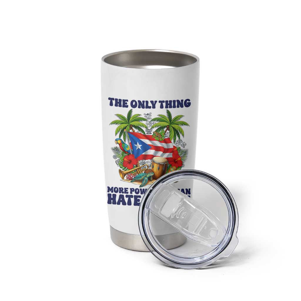 The Only Thing More Powerful Than Hate Is Love Puerto Rico Tumbler Cup Unity and Love Boricua Heritage Pride