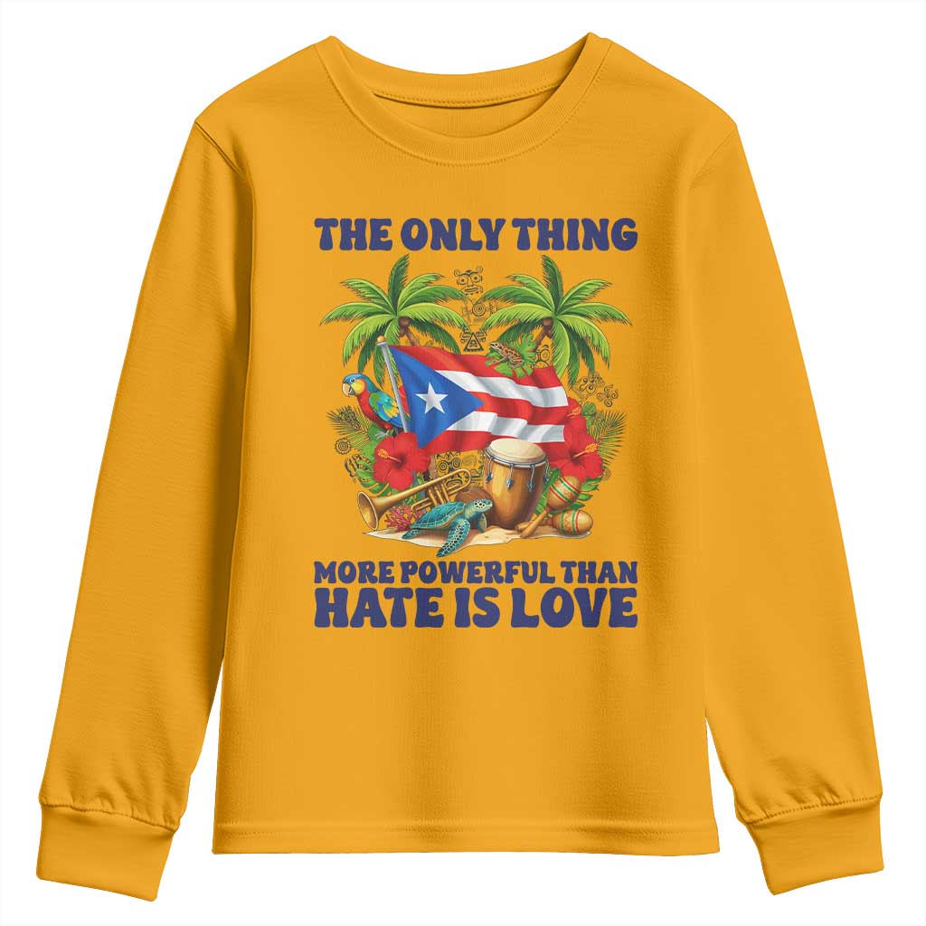 The Only Thing More Powerful Than Hate Is Love Puerto Rico Youth Sweatshirt Unity and Love Boricua Heritage Pride