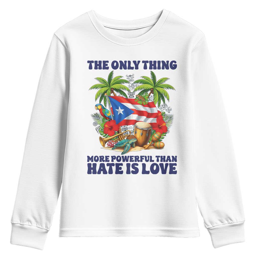 The Only Thing More Powerful Than Hate Is Love Puerto Rico Youth Sweatshirt Unity and Love Boricua Heritage Pride