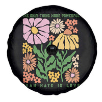 The Only Thing More Powerful Than Hate Is Love Spare Tire Cover Retro Floral Bunny Inspirational Quote