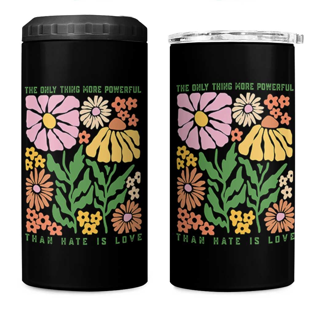 The Only Thing More Powerful Than Hate Is Love 4 in 1 Can Cooler Tumbler Retro Floral Bunny Inspirational Quote