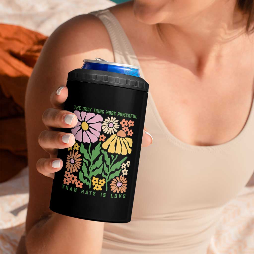 The Only Thing More Powerful Than Hate Is Love 4 in 1 Can Cooler Tumbler Retro Floral Bunny Inspirational Quote