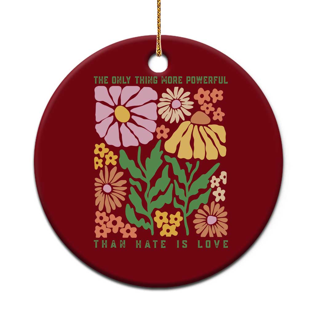 The Only Thing More Powerful Than Hate Is Love Ceramic Ornament Retro Floral Bunny Inspirational Quote