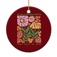 The Only Thing More Powerful Than Hate Is Love Ceramic Ornament Retro Floral Bunny Inspirational Quote