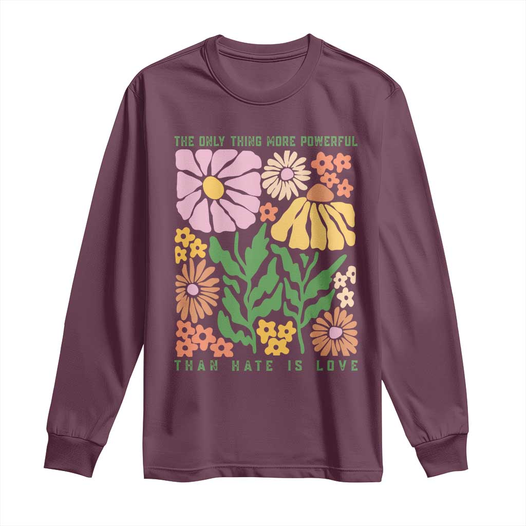 The Only Thing More Powerful Than Hate Is Love Long Sleeve Shirt Retro Floral Bunny Inspirational Quote