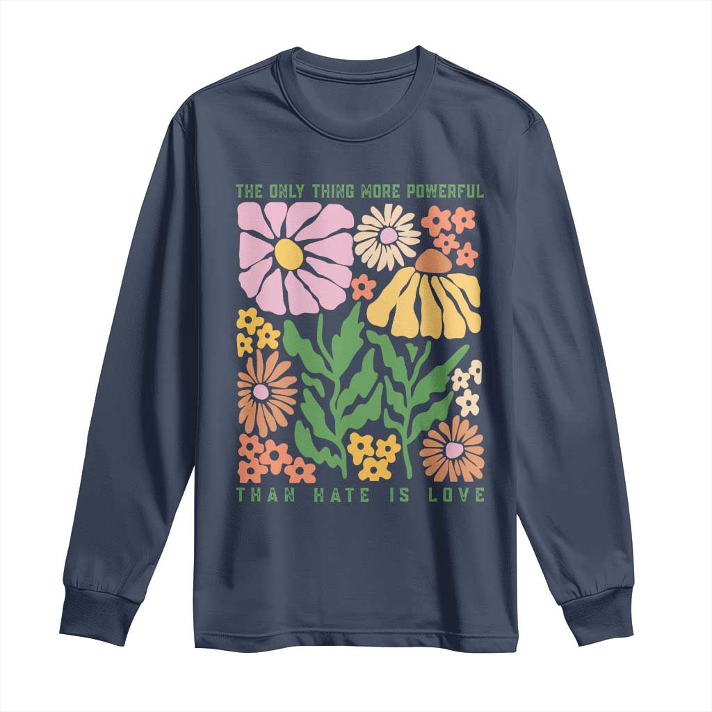 The Only Thing More Powerful Than Hate Is Love Long Sleeve Shirt Retro Floral Bunny Inspirational Quote