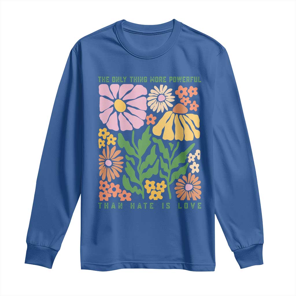 The Only Thing More Powerful Than Hate Is Love Long Sleeve Shirt Retro Floral Bunny Inspirational Quote