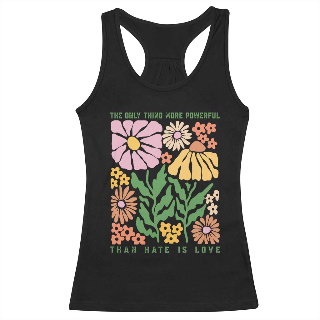 The Only Thing More Powerful Than Hate Is Love Racerback Tank Top Retro Floral Bunny Inspirational Quote