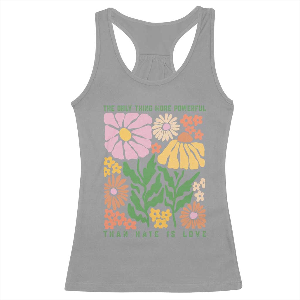 The Only Thing More Powerful Than Hate Is Love Racerback Tank Top Retro Floral Bunny Inspirational Quote