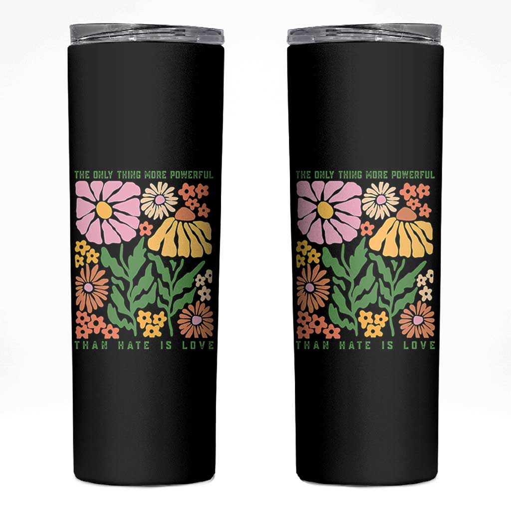 The Only Thing More Powerful Than Hate Is Love Skinny Tumbler Retro Floral Bunny Inspirational Quote