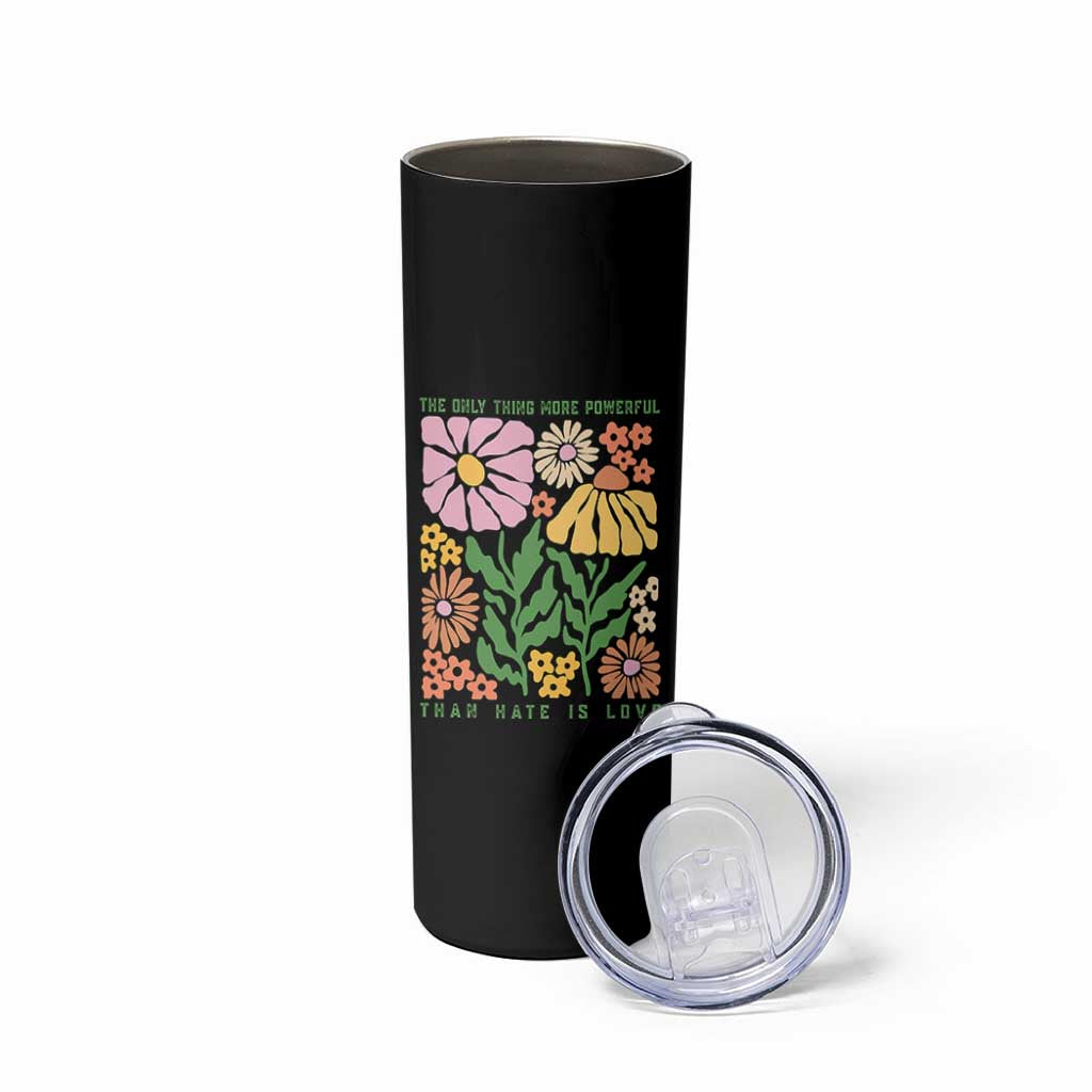 The Only Thing More Powerful Than Hate Is Love Skinny Tumbler Retro Floral Bunny Inspirational Quote