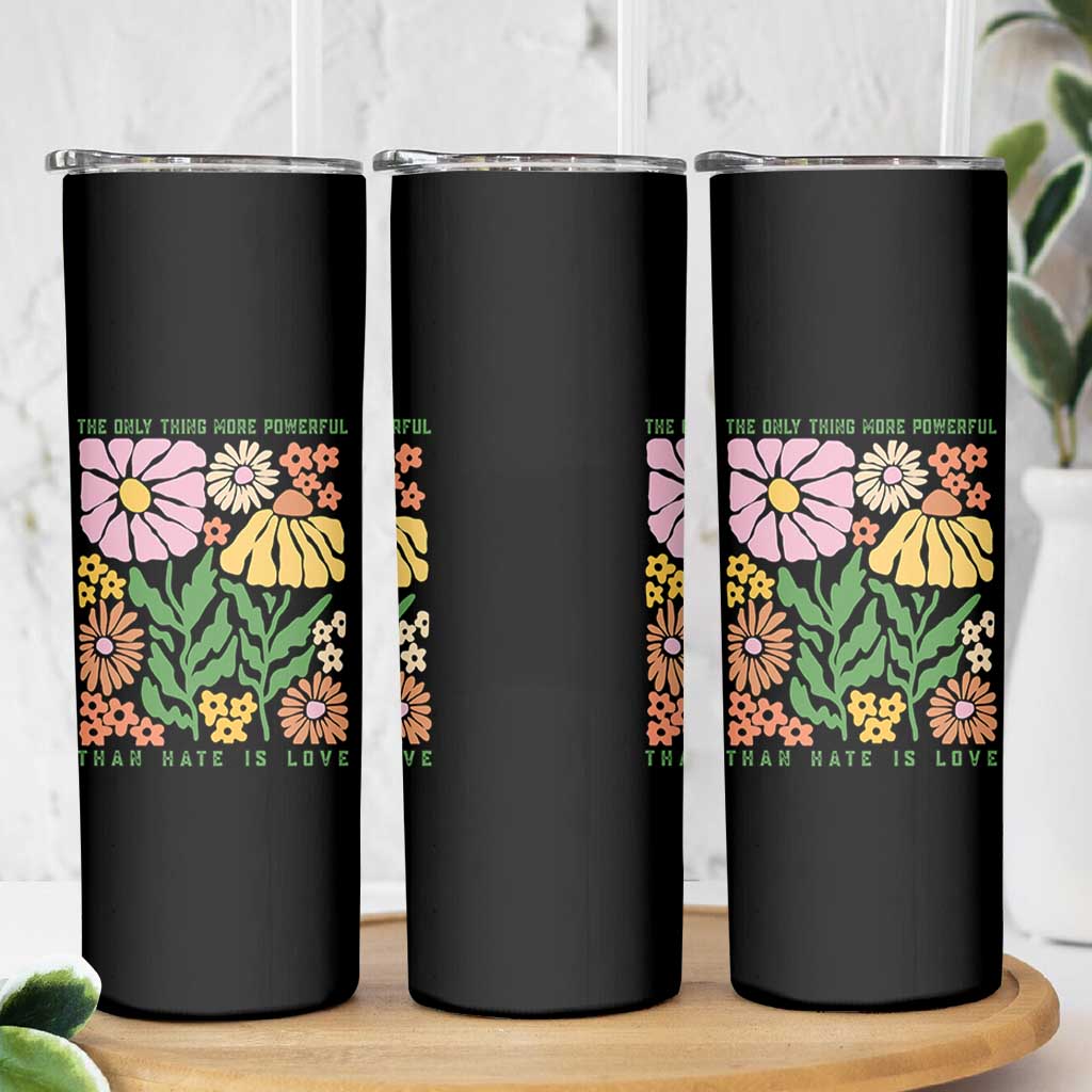 The Only Thing More Powerful Than Hate Is Love Skinny Tumbler Retro Floral Bunny Inspirational Quote