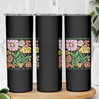 The Only Thing More Powerful Than Hate Is Love Skinny Tumbler Retro Floral Bunny Inspirational Quote