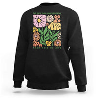 The Only Thing More Powerful Than Hate Is Love Sweatshirt Retro Floral Bunny Inspirational Quote