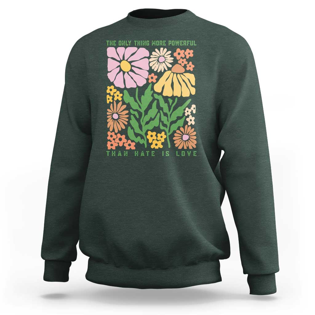 The Only Thing More Powerful Than Hate Is Love Sweatshirt Retro Floral Bunny Inspirational Quote