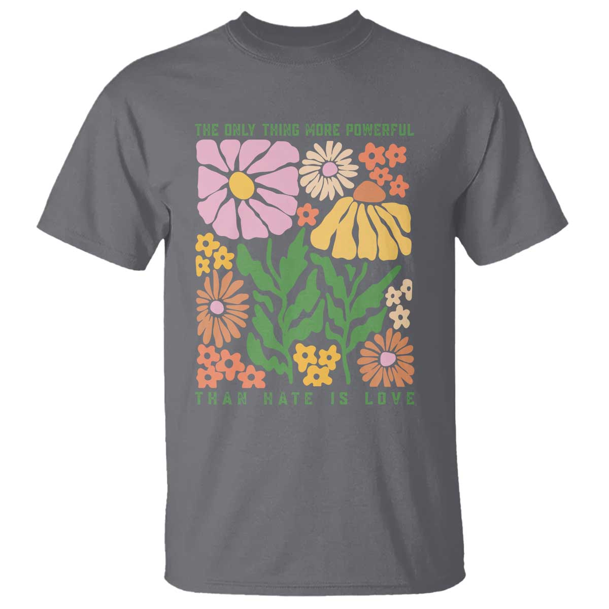 The Only Thing More Powerful Than Hate Is Love T Shirt Retro Floral Bunny Inspirational Quote