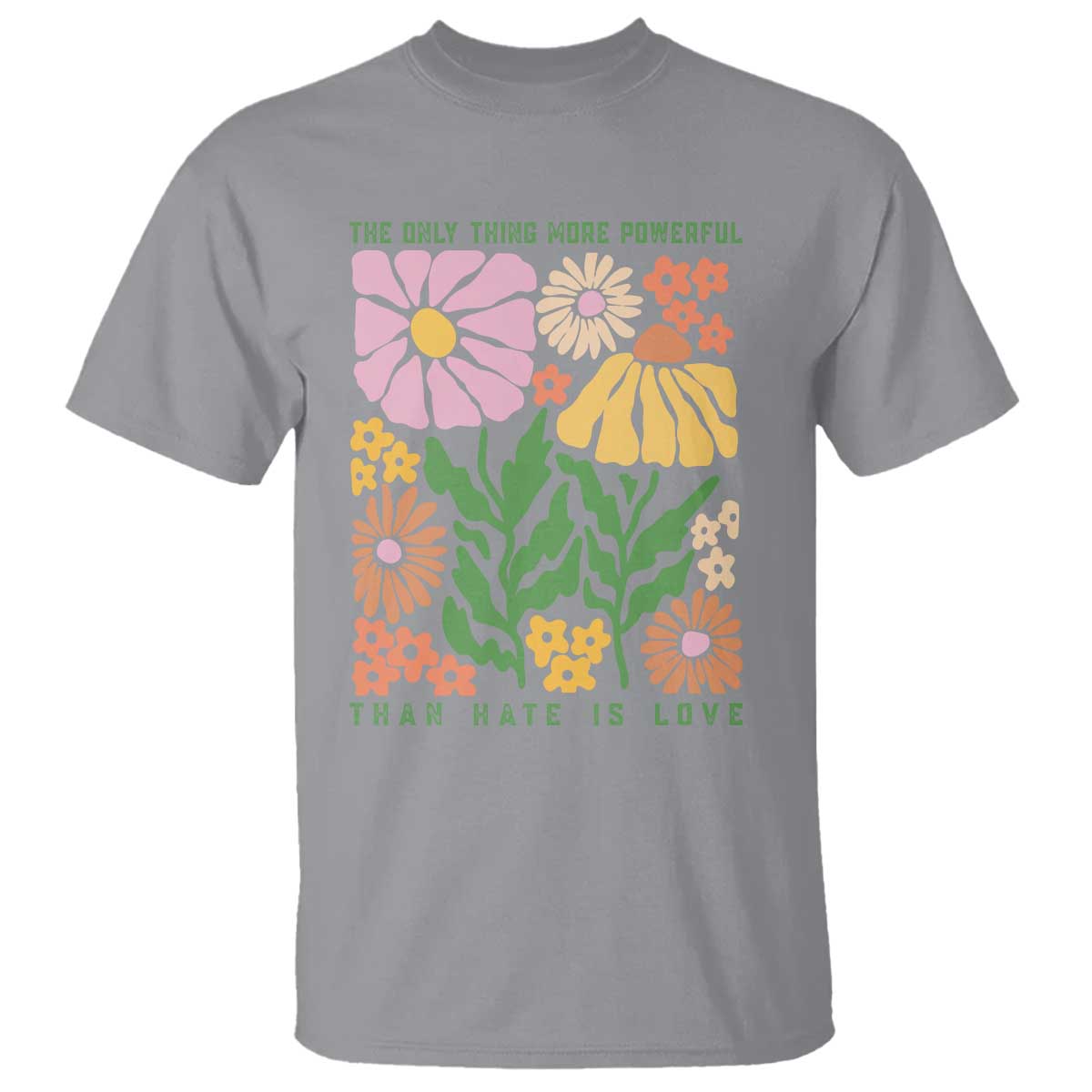 The Only Thing More Powerful Than Hate Is Love T Shirt Retro Floral Bunny Inspirational Quote
