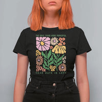 The Only Thing More Powerful Than Hate Is Love T Shirt For Women Retro Floral Bunny Inspirational Quote