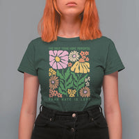 The Only Thing More Powerful Than Hate Is Love T Shirt For Women Retro Floral Bunny Inspirational Quote