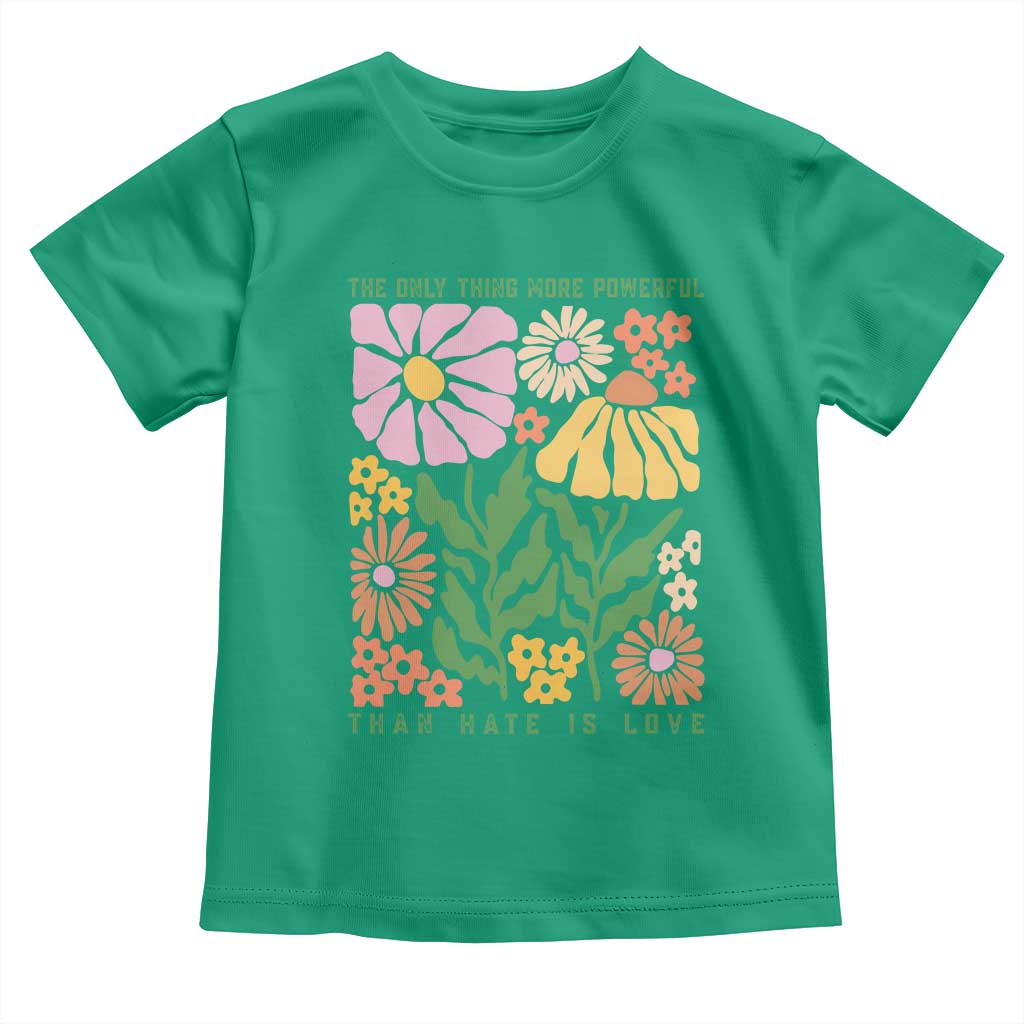 The Only Thing More Powerful Than Hate Is Love Toddler T Shirt Retro Floral Bunny Inspirational Quote