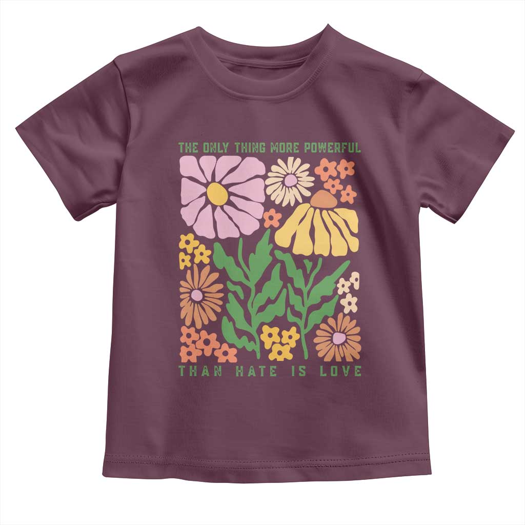 The Only Thing More Powerful Than Hate Is Love Toddler T Shirt Retro Floral Bunny Inspirational Quote