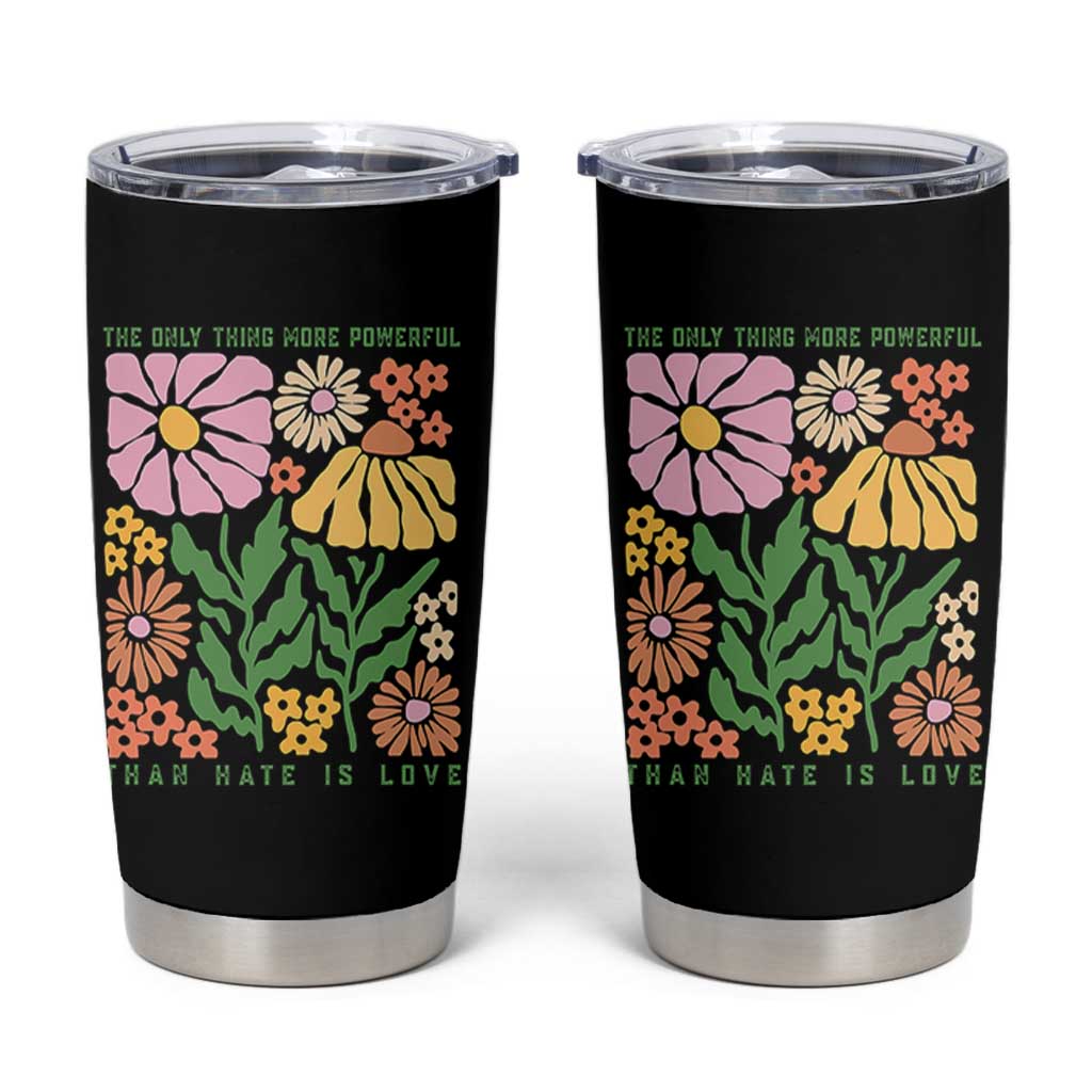 The Only Thing More Powerful Than Hate Is Love Tumbler Cup Retro Floral Bunny Inspirational Quote