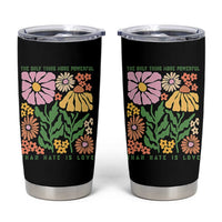 The Only Thing More Powerful Than Hate Is Love Tumbler Cup Retro Floral Bunny Inspirational Quote