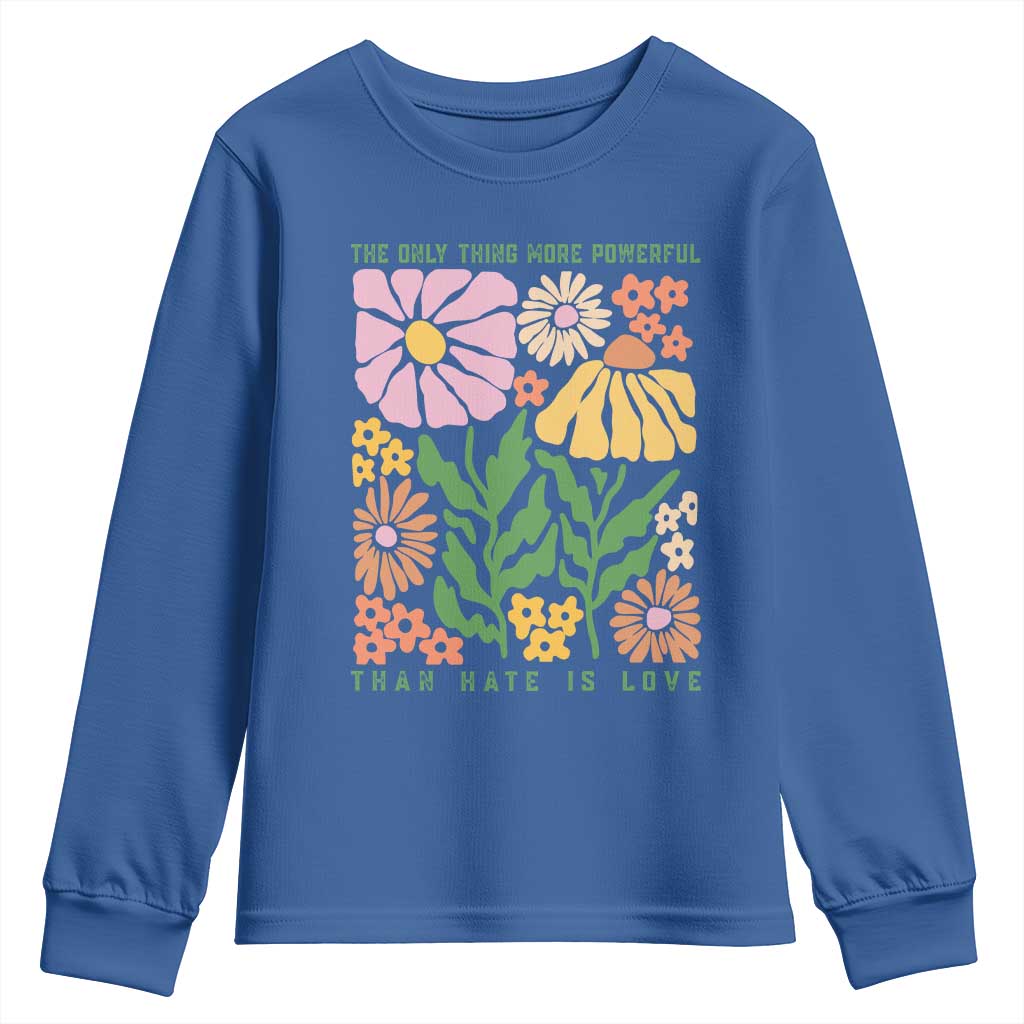 The Only Thing More Powerful Than Hate Is Love Youth Sweatshirt Retro Floral Bunny Inspirational Quote