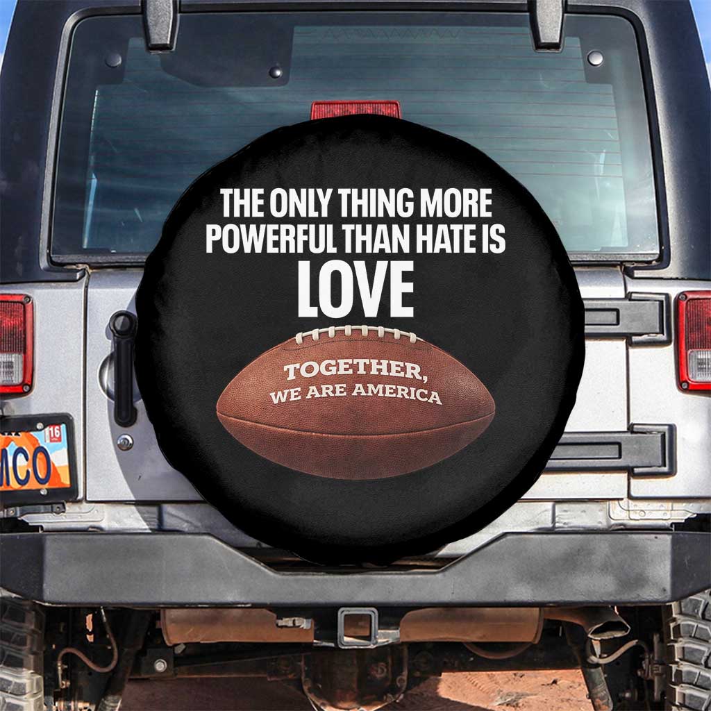The Only Thing More Powerful Than Hate Is Love Spare Tire Cover Together We Are America Football Bunny Inspirational Quote