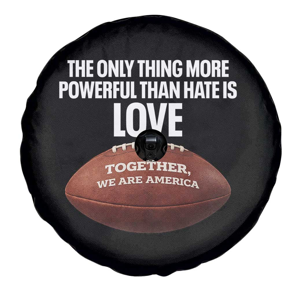 The Only Thing More Powerful Than Hate Is Love Spare Tire Cover Together We Are America Football Bunny Inspirational Quote