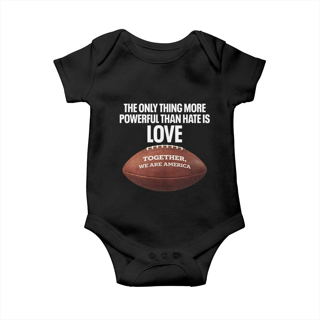 The Only Thing More Powerful Than Hate Is Love Baby Onesie Together We Are America Football Bunny Inspirational Quote