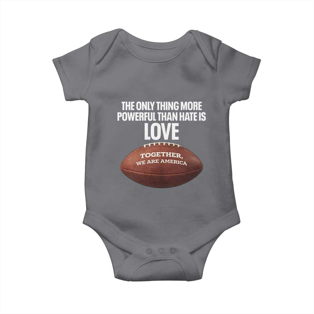 The Only Thing More Powerful Than Hate Is Love Baby Onesie Together We Are America Football Bunny Inspirational Quote